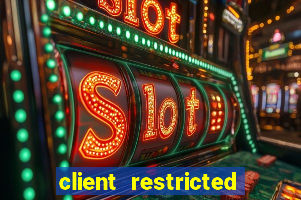 client restricted for action withdraw